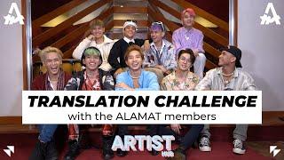 ARTIST HUB | TRANSLATION CHALLENGE WITH THE MEMBERS OF ALAMAT