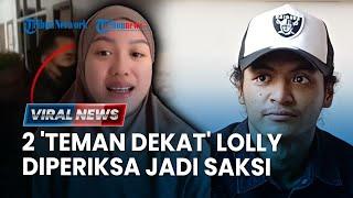 2 Teman Dekat Lolly Diperiksa Jadi Saksi, Nikita Mirzani Tantang Razman Nasution & Vadel Badjideh