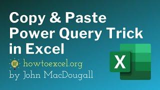 Copy and Paste Power Query Trick in Excel