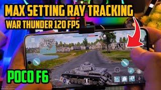 Ray Tracking Max Settings War Thunder 120 FPS Test Poco F6 Keren Nih #pocof6