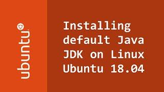 How to install Default Java JDK on Linux Ubuntu 18.04