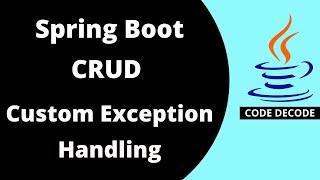 Custom Exception Handling in Spring Boot | Spring Boot Interview Questions | Code Decode | Live Demo