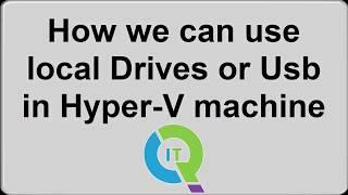 How to use Local Drive or USB in Hyper-V machine | USB shown in Virtual machine