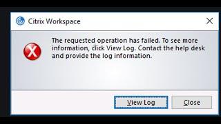 Citrix Workspace - The Requested Operation has Failed - Resolve Citrix workspace error issues