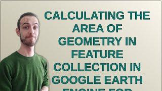 Calculating the area of geometry in Feature Collection in Google Earth Engine for Globfire FinalP...