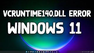 How To Fix vcruntime140.dll Error in Windows 11