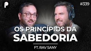 PRINCÍPIOS DO CONHECIMENTO E DA SABEDORIA PARA VIVER MELHOR (Com RAV SANY) | PrimoCast 339