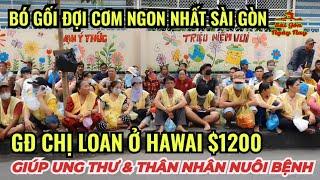 BỆNH NHÂN UNG THƯ NGHÈO ĐỢI CƠM NGON NHẤT SÀI GÒN | CHỊ LOAN & GĐ Ở HAWAI TÀI TRỢ