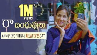 RaBandhuvulu - Annoying things Relatives say || Mahathalli || Tamada Media