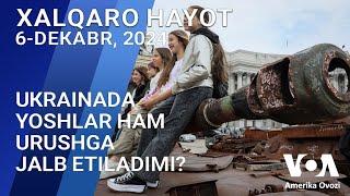 Xalqaro hayot - 6-dekabr, 2024-yil - Ukrainada yoshlar ham urushga jalb etiladimi?