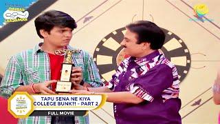 Tapu Sena Ne Kiya College Bunk?! | FULL MOVIE I PART 2 |  Taarak Mehta Ka Ooltah Chashmah