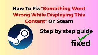 How To Fix “Something Went Wrong While Displaying This Content” On Steam