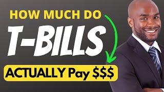 How Much Do T-bills ACTUALLY Pay - Treasury Bill Rates Explained