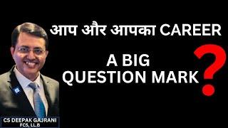  A Big Question MarkMy Appeal Don’t Take wrong direction | CS DEEPAK GAJRANI