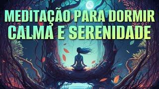 MEDITAÇÃO GUIADA PARA DORMIR PROFUNDAMENTE: CALMA E SERENIDADE