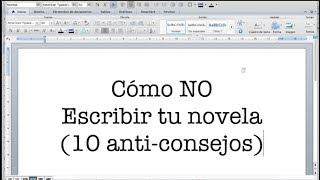 Cómo NO escribir una novela (10 anti-consejos para escritores)