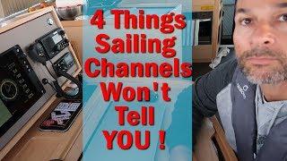 4 THINGS SAILING CHANNELS WON'T TELL YOU ! / Bonus Video.