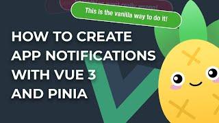 Using Vue 3 and Pinia to create vanilla app notifications in your UI