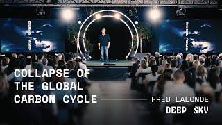 The Collapse of the Global Carbon Cycle | Fred Lalonde | Deep Sky