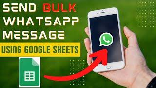 Send Customized WhatsApp Messages from Google Sheets | Bulk Messaging