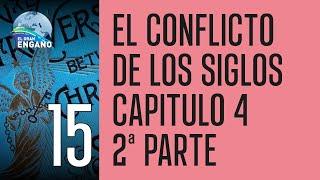 15 - El conflicto de los siglos - Capitulo 4 · 2ª Parte (El Conflicto leído y comentado)