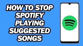 How to Stop Spotify Playing Suggested Songs | Turn Off Autoplay