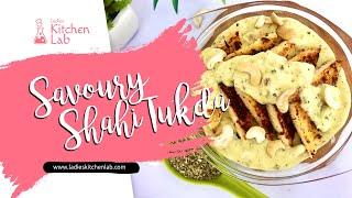 Savoury Shahi Tukda | Toasted bread with White sauce Recipe | Ladies Kitchen Lab