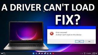 How To Fix "A Driver Can't Load on This Device" Error in Windows 11