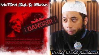 IBLIS Berkhutbah di Neraka//Ustad Khalid Basalamah