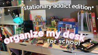 organizing my desk for online school : stationary addict edition