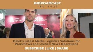 Dalet's Latest Media Logistics Solutions for Workflows and Unified News Operations at IBC 2022