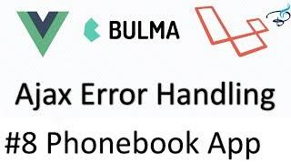 Laravel 5.5 + Vuejs + Bulma | Phonebook App |  Ajax Error Handling #8