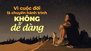 Vì Cuộc Đời Là Chuyến Hành Trình Không Dễ Dàng | Radio Tâm Sự