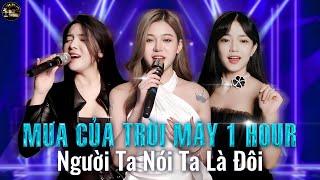 MƯA CỦA TRỜI MÂY - Tam Ca x ACV Remix (1 HOUR) - Người Ta Nói Ta Là Đôi Hạnh Phúc Nhất Trần Đời