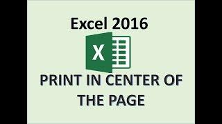 Excel 2016 - Center Worksheet - How to Vertically and Horizontally Print Sheet in Middle of the Page