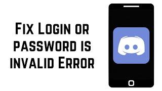 How To Fix Login or password is invalid Error on Discord | Solve Discord Login Issue