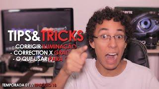 Corrigir Iluminação, Color Correction ou Grading? e Como Tratar Cores // TIPS & TRICKS #18