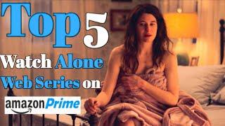 Top 5 WATCH ALONE Web Series on  Amazon Prime in Hindi/Eng | with  Explained Short summary