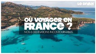 OÙ VOYAGER EN FRANCE ? | NOS 6 DESTINATIONS INCONTOURNABLES