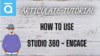 Learn Studio 360 | Articulate Studio 360 Engage | Engage 360