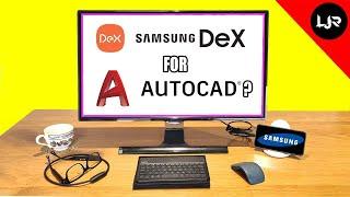 Samsung Dex   Good Enough For AutoCAD & Architects?