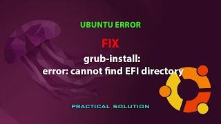 UBUNTU FIX: grub-install: error: cannot find EFI directory