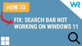 How to Fix Windows 11 Search Bar not Working [Easy Guide]