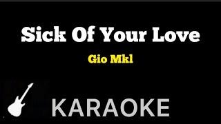 Gio Mkl - Sick Of Your Love | Karaoke Guitar Instrumental