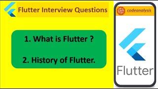 What is Flutter ?? || History of Flutter || Flutter Interview Questions || codeanalysis