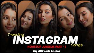 NON STOP INSTAGRAM TRENDING LOVE MASHUP - Part 1 | PLAYKIST BY @ABTLofiMusic #instatrendingsongs