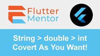 Flutter - How To Convert A String into a double/int (Dart Type Conversions)