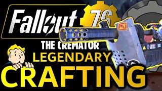 Fallout 76 Legendary Crafting For BEST Cremator Possible
