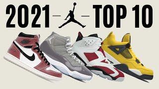 TOP 10 JORDAN'S  2021 | MAJOR HEAT!!!