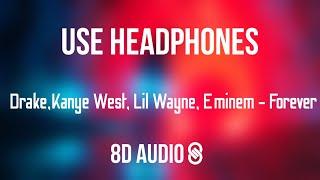 Drake, Kanye West, Lil Wayne, Eminem - Forever (8D AUDIO)